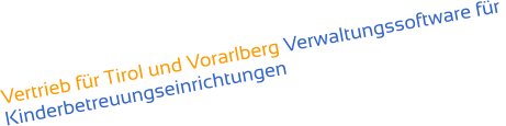 Vertrieb für Tirol und Vorarlberg Verwaltungssoftware für  Kinderbetreuungseinrichtungen